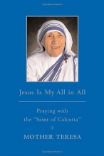 Cover art for Jesus is My All in All: Praying with the "Saint of Calcutta"