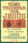 Cover art for Como Triunfar Con Jess: Los Secretos De La Victoria Espiritual (Making Jesus Lord) (Spanish Edition)