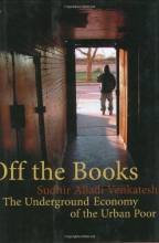 Cover art for Off the Books: The Underground Economy of the Urban Poor