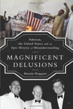 Cover art for Magnificent Delusions: Pakistan, the United States, and an Epic History of Misunderstanding