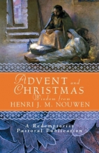 Cover art for Advent and Christmas Wisdom from Henri J.M. Nouwen: Daily Scripture and Prayers together with Nouwen's Own Words