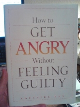 Cover art for How to Get ANGRY Without Feeling Guilty