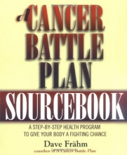 Cover art for A Cancer Battle Plan Sourcebook:  A Step-by-Step Health Program to Give Your Body a Fighting Chance