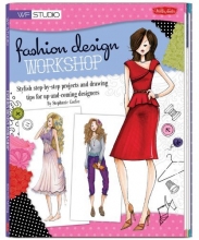 Cover art for Fashion Design Workshop: Stylish step-by-step projects and drawing tips for up-and-coming designers (Walter Foster Studio)