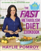 Cover art for The Fast Metabolism Diet Cookbook: Eat Even More Food and Lose Even More Weight