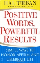Cover art for Positive Words, Powerful Results: Simple Ways to Honor, Affirm, and Celebrate Life