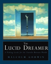 Cover art for The Lucid Dreamer: A Waking Guide for the Traveler Between Worlds