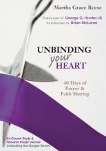 Cover art for Unbinding Your Heart: 40 Days of Prayer and Faith Sharing (Unbinding the Gospel)