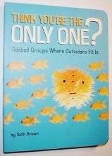 Cover art for Think You're the Only One? Oddball Groups Where Outsiders Fit In