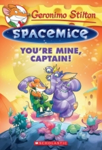 Cover art for Geronimo Stilton Spacemice #2: You're Mine, Captain!