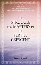 Cover art for The Struggle for Mastery in the Fertile Crescent (The Great Unraveling: The Remaking of th)