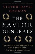 Cover art for The Savior Generals: How Five Great Commanders Saved Wars That Were Lost - From Ancient Greece to Iraq