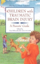 Cover art for Children With Traumatic Brain Injury: A Parent's Guide (The Special Needs Collection)