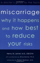 Cover art for Miscarriage: Why it Happens and How Best to Reduce Your Risks--A Doctor's Guide to the Facts