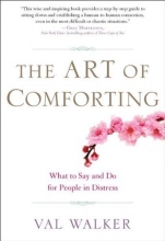 Cover art for The Art of Comforting: What to Say and Do for People in Distress