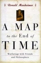Cover art for A Map to the End of Time: Wayfarings with Friends and Philosophers