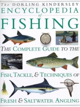 Cover art for Encyclopedia of Fishing: The Complete Guide to the Fish, Tackle & Techniques of Fresh & Saltwater Angling
