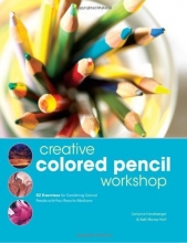 Cover art for Creative Colored Pencil Workshop: Exercises for Combining Colored Pencils with Your Favorite Mediums