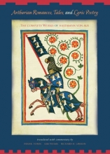Cover art for Arthurian Romances, Tales, and Lyric Poetry: The Complete Works of Hartmann von Aue