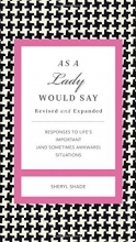 Cover art for As a Lady Would Say Revised and   Updated: Responses to Life's Important (and Sometimes Awkward) Situations (Gentlemanners)