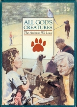 Cover art for All God's Creatures, the Animals We Love