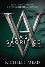 Cover art for Last Sacrifice (Vampire Academy, Book 6)