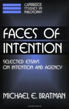 Cover art for Faces of Intention: Selected Essays on Intention and Agency (Cambridge Studies in Philosophy)