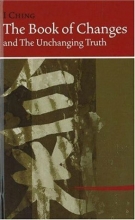 Cover art for I Ching The Book of Changes: And the Unchanging Truth, Revised Edition