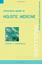Cover art for Clinician's Guide to Holistic Medicine (Hazelden Chronic Illness)