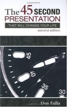 Cover art for The 45 Second Presentation That Will Change Your Life (2nd Edition)