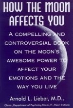 Cover art for How the Moon Affects You: A Compelling and Controversial Book on the Moon's Awesome...