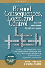 Cover art for Beyond Consequences, Logic, and Control: A Love-Based Approach to Helping Attachment-Challenged Children With Severe Behaviors