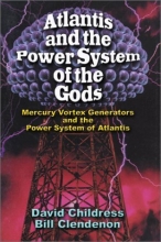 Cover art for Atlantis and the Power System of the Gods Mercury Vortex Generators and the Power