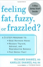 Cover art for Feeling Fat, Fuzzy or Frazzled?: A 3-Step Program to: Beat Hormone Havoc, Restore Thyroid, Adrenal, and Reproductive Balance, and Feel Better Fast!