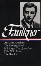 Cover art for William Faulkner : Novels 1936-1940 : Absalom, Absalom! / The Unvanquished / If I Forget Thee, Jerusalem / The Hamlet (Library of America)