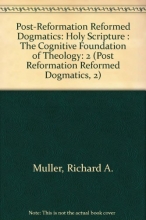 Cover art for Post-Reformation Reformed Dogmatics, Vol. 2: Holy Scripture : The Cognitive Foundation of Theology