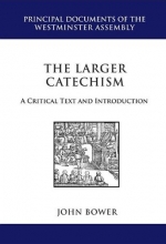 Cover art for The Larger Catechism: A Critial Text and Introduction (Principal Documents of the Westminster Assembly)