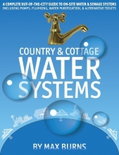 Cover art for Country and Cottage Water Systems: A Complete Out-of-the-City Guide to On-Site Water and Sewage Systems, Including Pumps, Plumbing, Water Purification and Alternative Toilets