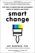 Cover art for Smart Change: Five Tools to Create New and Sustainable Habits in Yourself and Others