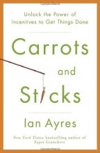Cover art for Carrots and Sticks: Unlock the Power of Incentives to Get Things Done