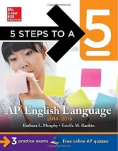 Cover art for 5 Steps to a 5 AP English Language, 2014-2015 Edition: Strategies + 3 Practice Tests + Online Quizzes (5 Steps to a 5 on the Advanced Placement Examinations Series)