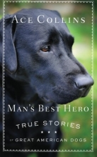 Cover art for Man's Best Hero: True Stories of Great American Dogs