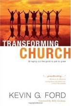 Cover art for Transforming Church: Bringing Out the Good to Get to Great