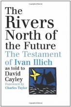 Cover art for The Rivers North of the Future: The Testament of Ivan Illich
