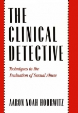 Cover art for The Clinical Detective: Techniques in the Evaluation of Sexual Abuse