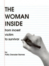Cover art for The Woman Inside: A Resource Guide Designed to Lead Women from Incest Victim to Survivor