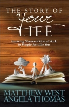 Cover art for The Story of Your Life: Inspiring Stories of God at Work in People Just like You