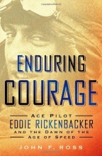 Cover art for Enduring Courage: Ace Pilot Eddie Rickenbacker and the Dawn of the Age of Speed