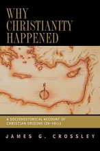 Cover art for Why Christianity Happened: A Sociohistorical Account of Christian Origins (26-50 CE)