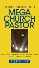 Cover art for Confessions of a Mega Church Pastor: How I Discovered the Hidden Treasures of the Catholic Church